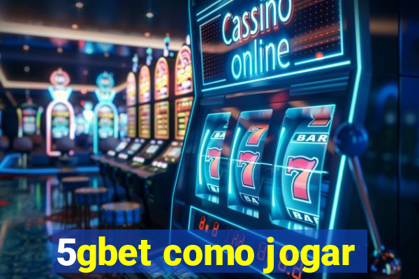 5gbet como jogar