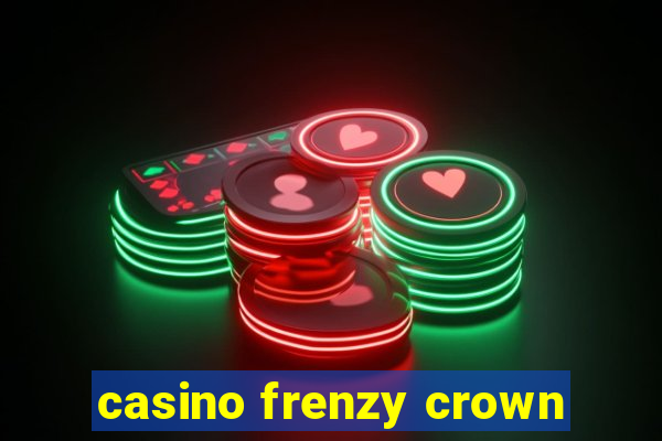 casino frenzy crown