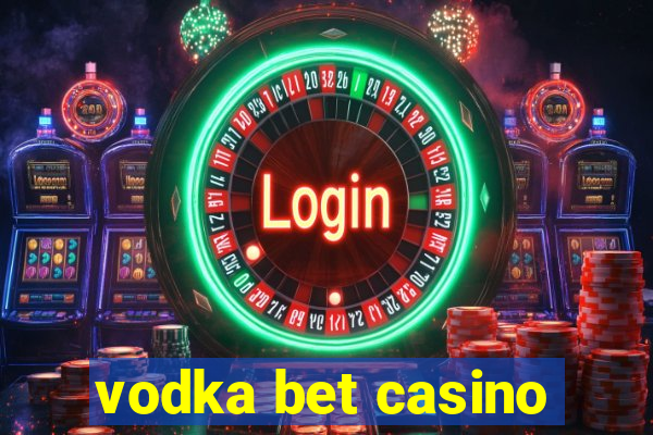 vodka bet casino