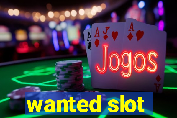 wanted slot