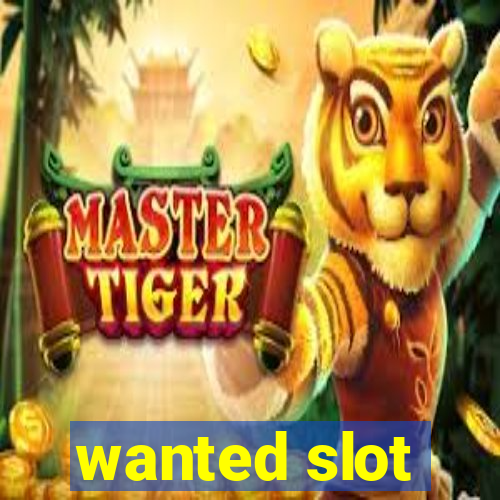 wanted slot