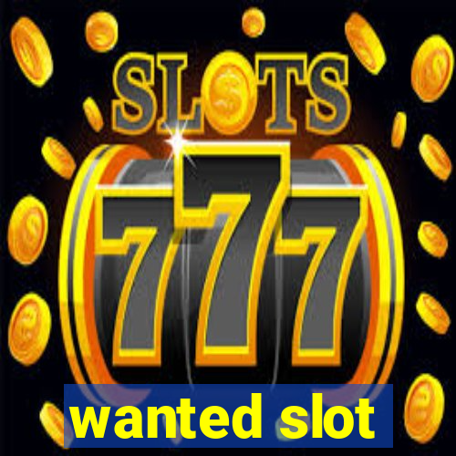 wanted slot