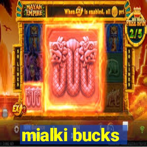 mialki bucks