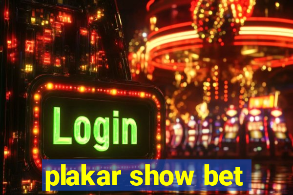 plakar show bet