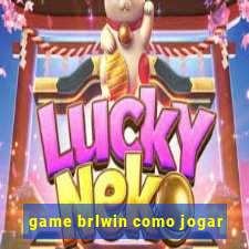 game brlwin como jogar