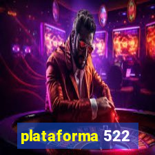 plataforma 522