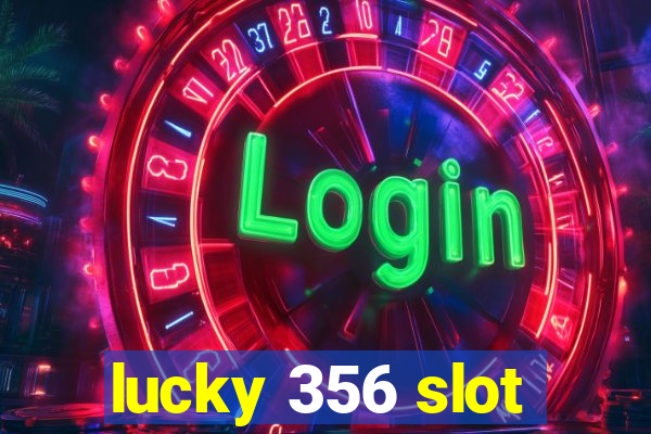 lucky 356 slot