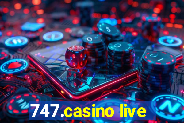 747.casino live