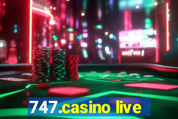 747.casino live