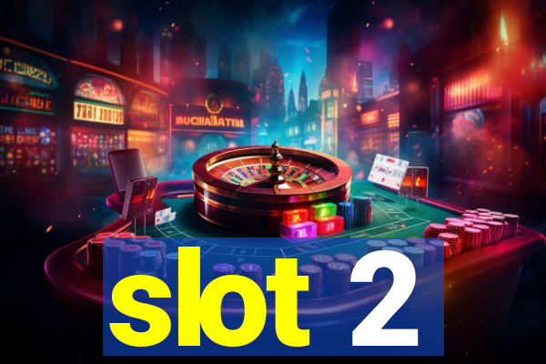 slot 2