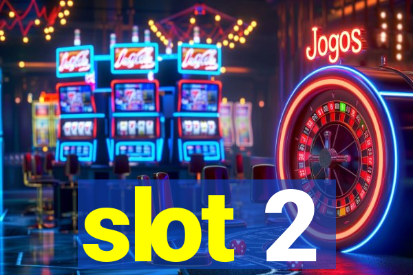 slot 2