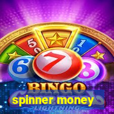 spinner money