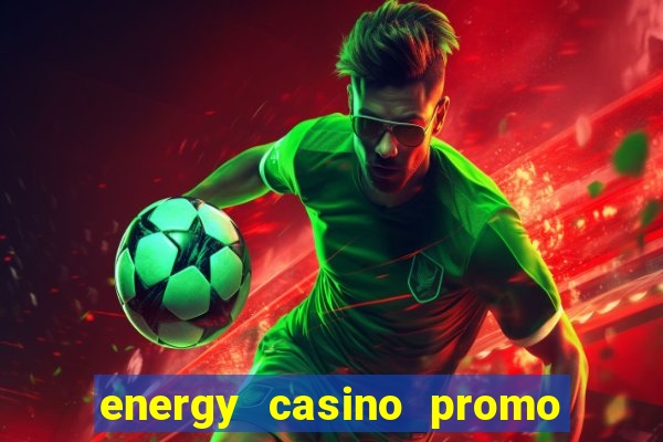 energy casino promo code no deposit