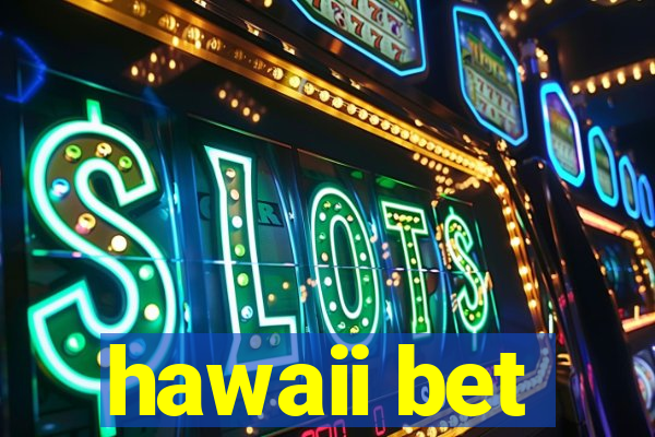 hawaii bet