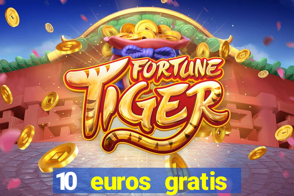 10 euros gratis sin deposito casino