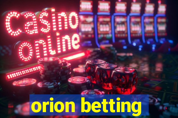 orion betting