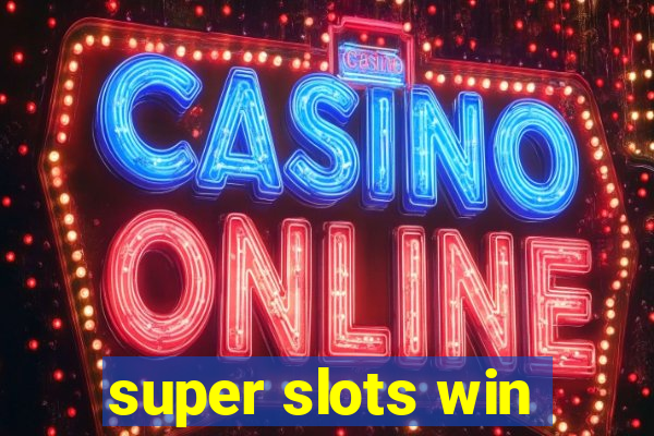 super slots win