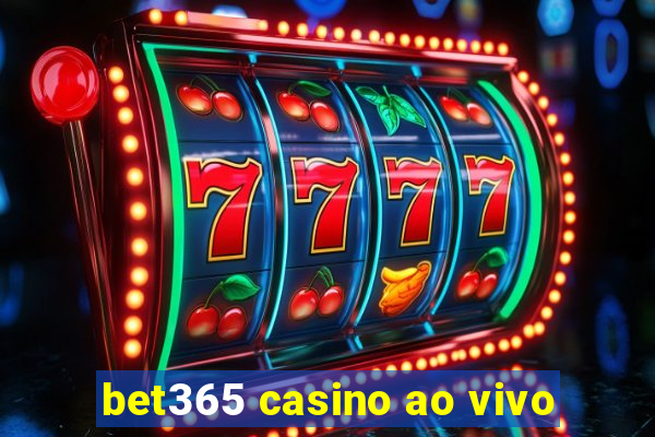 bet365 casino ao vivo