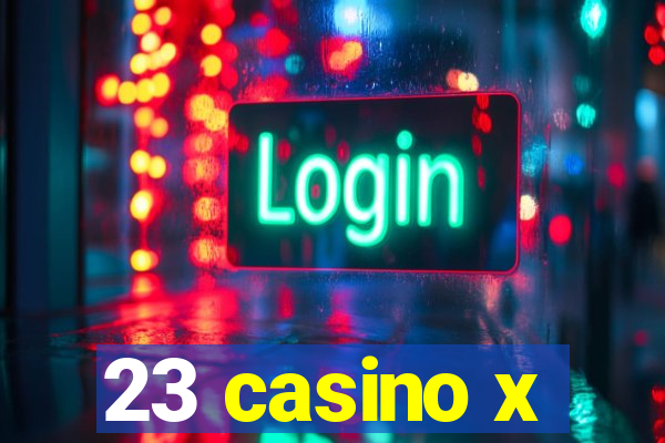 23 casino x