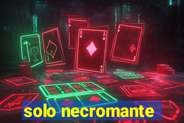 solo necromante