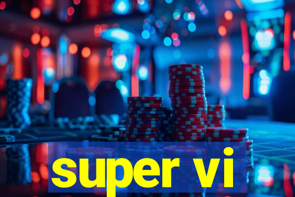 super vi