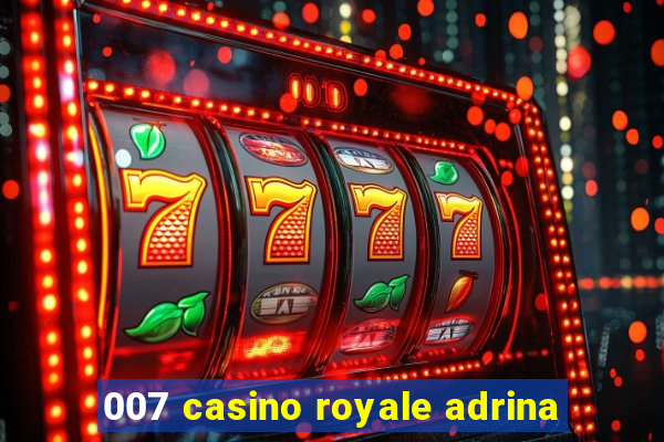 007 casino royale adrina