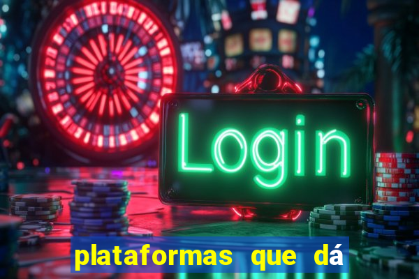 plataformas que dá b?nus para jogar