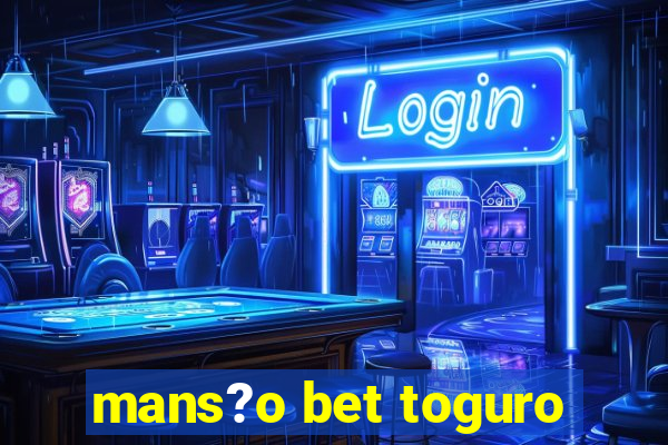 mans?o bet toguro