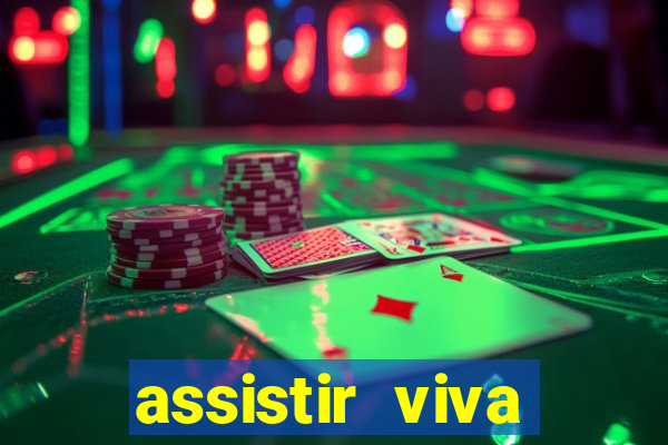 assistir viva online gratis