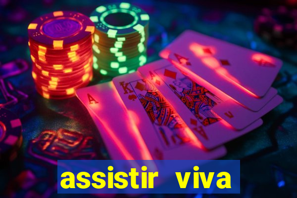 assistir viva online gratis