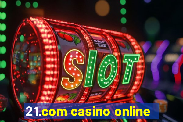 21.com casino online