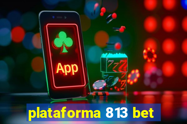 plataforma 813 bet