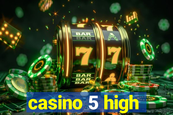 casino 5 high