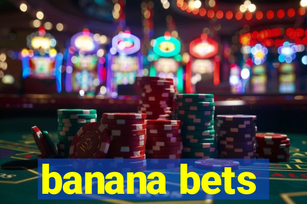 banana bets