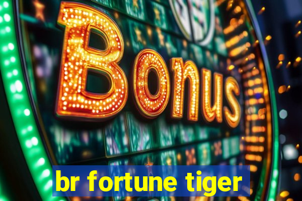 br fortune tiger