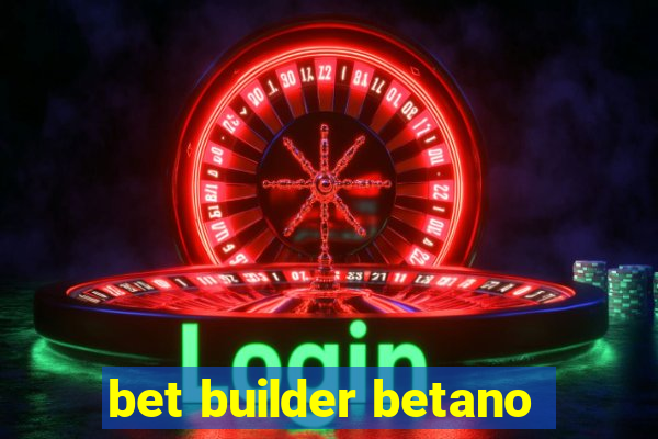 bet builder betano