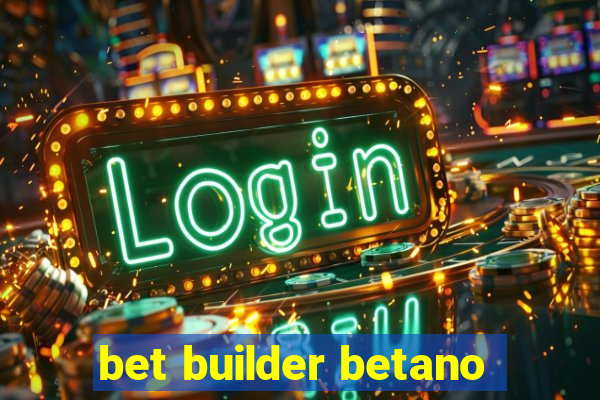 bet builder betano