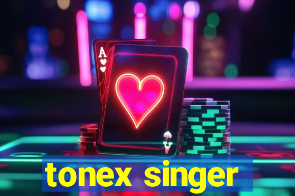 tonex singer