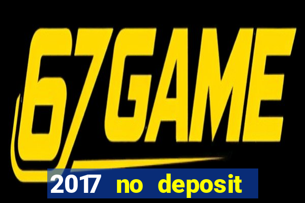 2017 no deposit bonus casino