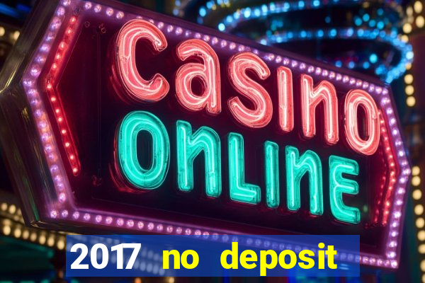 2017 no deposit bonus casino