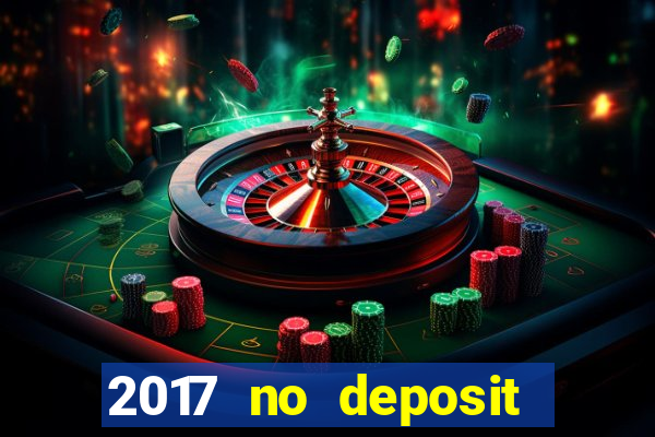 2017 no deposit bonus casino