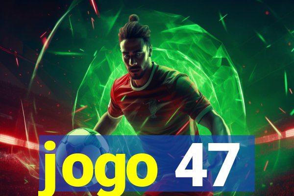 jogo 47