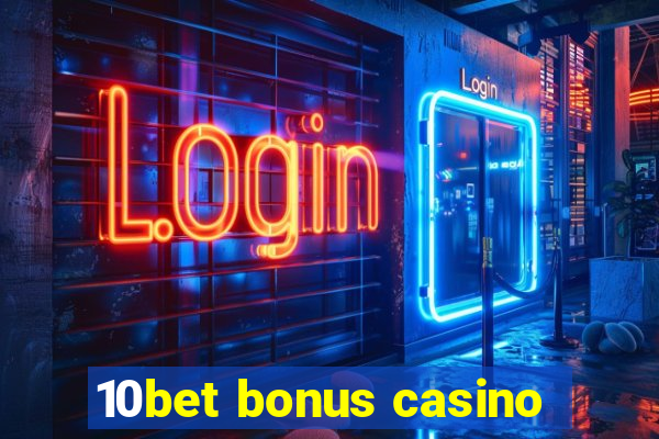 10bet bonus casino