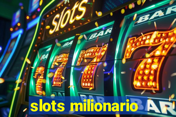 slots milionario