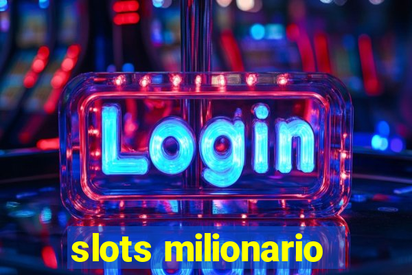 slots milionario