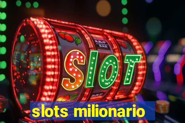 slots milionario