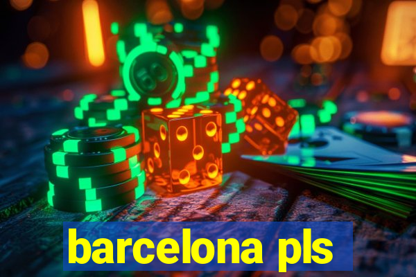 barcelona pls