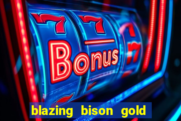 blazing bison gold blitz slot free play