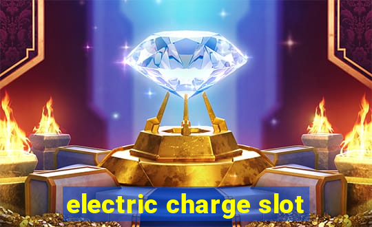 electric charge slot