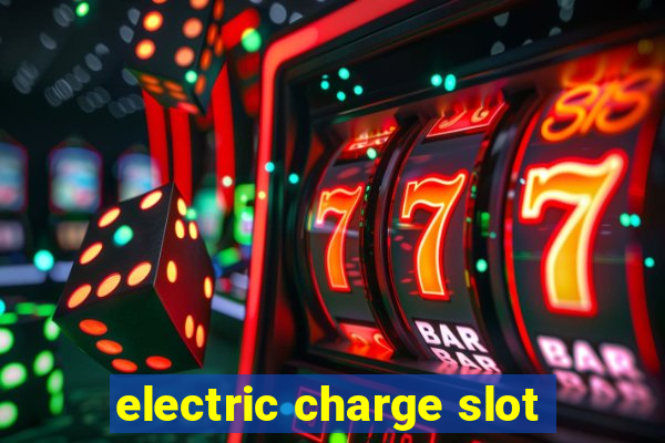 electric charge slot